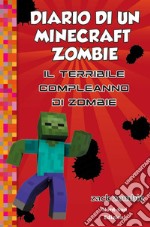 Diario di un Minecraft Zombie 9 Il terribile compleanno di Zombie. E-book. Formato EPUB