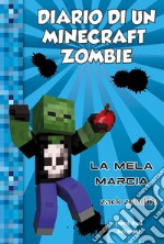 Diario di un Minecraft zombie 10 - La mela marcia. E-book. Formato EPUB ebook