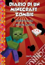 Diario di un Minecraft Zombie 12 - Arrivano i Pixelmon. E-book. Formato EPUB ebook