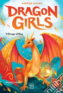 Dragon Girls. Il Drago d'Oro. E-book. Formato EPUB ebook di Maddy Mara