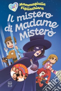 Il mistero di Madame Misterò. E-book. Formato EPUB ebook di Mammagiulia e Figliachiara