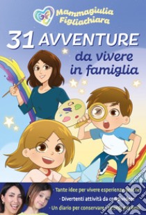 31 avventure da vivere in famiglia. E-book. Formato EPUB ebook di Mammagiulia e Figliachiara