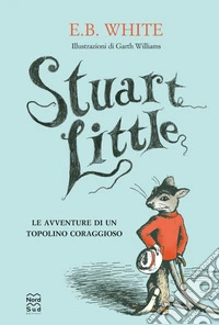 Stuart Little. Le avventure di un topolino coraggioso. E-book. Formato EPUB ebook