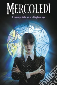 Mercoledì. Il romanzo della serie - Stagione uno. E-book. Formato EPUB ebook