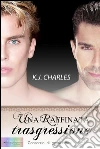 Una raffinata trasgressione. E-book. Formato EPUB ebook di K. J. Charles