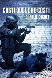 Costi quel che costi. E-book. Formato Mobipocket ebook di Charlie Cochet