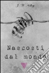 Nascosti dal mondo. E-book. Formato Mobipocket ebook di J. W. Kilhey