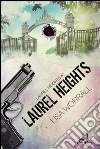 Laurel Heights. E-book. Formato EPUB ebook di Lisa Worrall