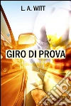 Giro di prova. E-book. Formato Mobipocket ebook di L. A. Witt