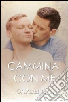 Cammina con me. E-book. Formato Mobipocket ebook di Cardeno C
