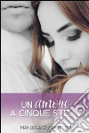 Un amore a cinque stelle. E-book. Formato EPUB ebook di Manuela Chiarottino