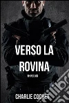 Verso la rovina. E-book. Formato Mobipocket ebook di Charlie Cochet
