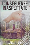 Conseguenze inaspettate. E-book. Formato Mobipocket ebook di Abigail Roux