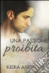 Una passione proibita. E-book. Formato Mobipocket ebook di Keira Andrews