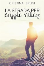 La strada per Cripple Valley. E-book. Formato EPUB ebook