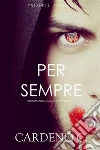 Per sempre. E-book. Formato Mobipocket ebook di Cardeno C.