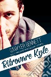 Ritrovare Kyle. E-book. Formato Mobipocket ebook