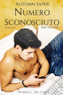 Numero Sconosciuto. E-book. Formato EPUB ebook di Autumn Saper