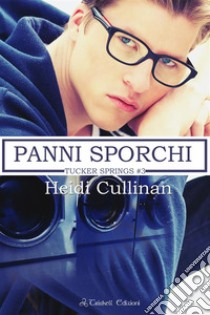 Panni sporchi. E-book. Formato Mobipocket ebook di Heidi Cullinan