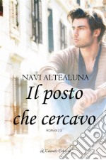 Il posto che cercavo. E-book. Formato Mobipocket