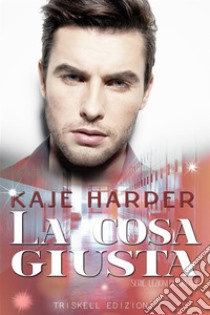 La cosa giusta. E-book. Formato EPUB ebook di Kaje Harper