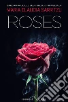 Roses. E-book. Formato EPUB ebook di Maria Claudia Sarritzu