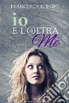 Io e l'altra me. E-book. Formato EPUB ebook di Francesca Rossini