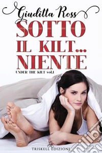 Sotto il kilt... niente. E-book. Formato EPUB ebook