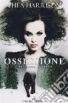 Ossessione. E-book. Formato EPUB ebook di Thea Harrison