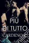 Più di tutto. E-book. Formato Mobipocket ebook di Cardeno C.