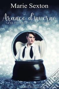 Arance d'inverno - Una magica storia d'amore. E-book. Formato Mobipocket ebook