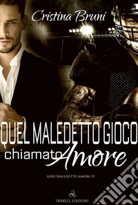 Quel maledetto gioco chiamato amore. E-book. Formato Mobipocket ebook