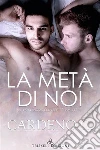 La metà di noi. E-book. Formato EPUB ebook di Cardeno C.