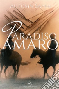 Paradiso amaro. E-book. Formato EPUB ebook di Autumn Saper