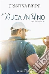 Buca in uno: 18 buche 3. E-book. Formato EPUB ebook di Cristina Bruni