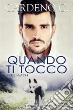 Quando ti tocco. E-book. Formato Mobipocket ebook