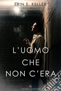 L’uomo che non c’era. E-book. Formato Mobipocket ebook