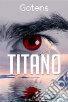 Titano. E-book. Formato Mobipocket ebook di GotenS