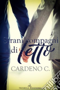 Strani compagni di letto. E-book. Formato Mobipocket ebook di Cardeno C.