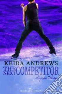 The Next Competitor: Edizione italiana. E-book. Formato EPUB ebook di Keira Andrews