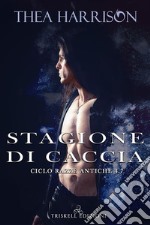 Stagione di caccia: Razze Antiche #4.7. E-book. Formato Mobipocket ebook