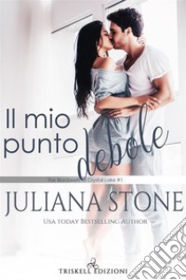 Il mio punto debole. E-book. Formato Mobipocket ebook di Juliana Stone