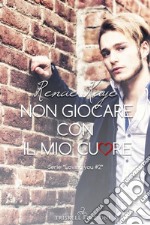 Non giocare con il mio cuore. E-book. Formato Mobipocket ebook