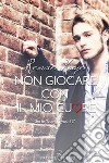 Non giocare con il mio cuore. E-book. Formato Mobipocket ebook di Renae Kaye