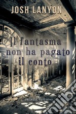 Il fantasma non ha pagato il conto. E-book. Formato Mobipocket ebook