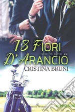 18 fiori d’arancio: Serie “18 buche #4”. E-book. Formato EPUB ebook