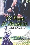 18 fiori d’arancio: Serie “18 buche #4”. E-book. Formato EPUB ebook di Cristina Bruni