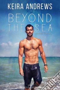 Beyond the sea: Edizione italiana. E-book. Formato Mobipocket ebook di Keira Andrews