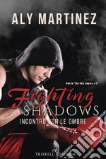 Fighting Shadows - Incontro con le ombre. E-book. Formato Mobipocket