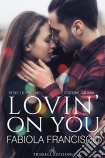 Lovin on you: Edizione italiana. E-book. Formato Mobipocket ebook di Fabiola Francisco